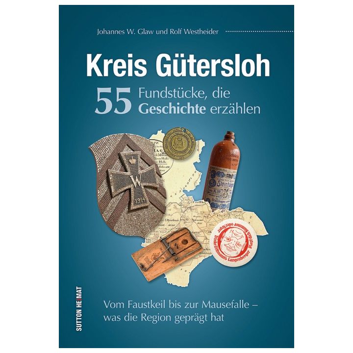 Kreis Gütersloh. 55 Fundstücke, die Geschichte erzählen