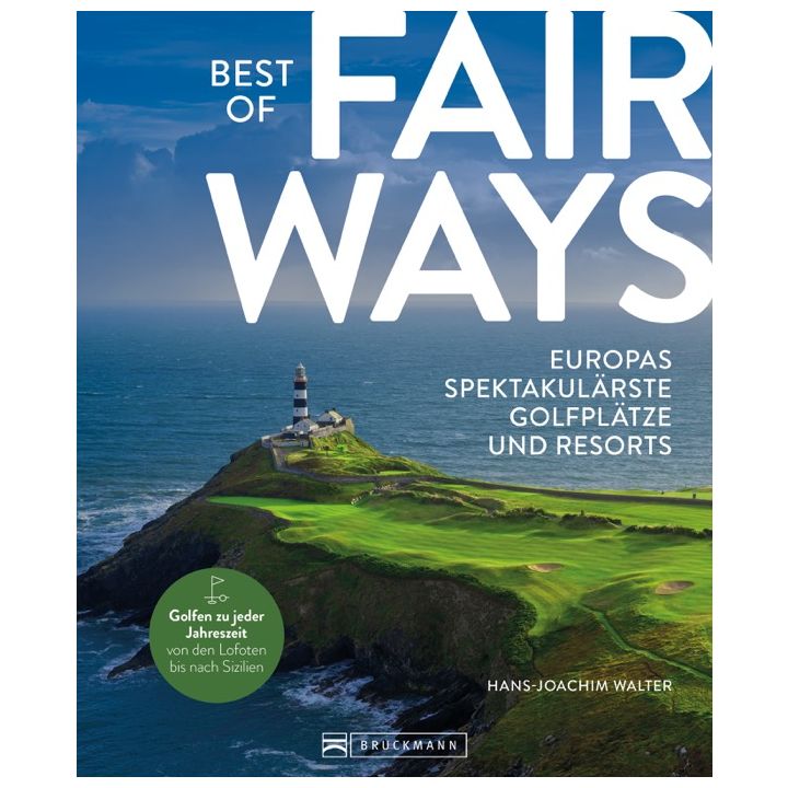 Best of Fairways &ndash; Europas spektakul&auml;rste Golfpl&auml;tze und Resorts