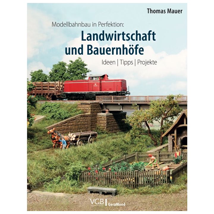 Modellbahnbau in Perfektion: Landwirtschaft und Bauernhöfe
