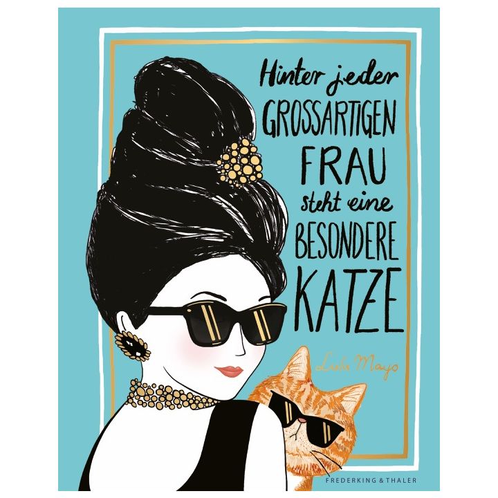 Hinter jeder gro&szlig;artigen Frau steht eine besondere Katze