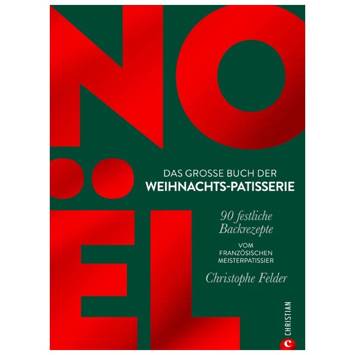 Noël: Das große Buch der Weihnachts-Patisserie