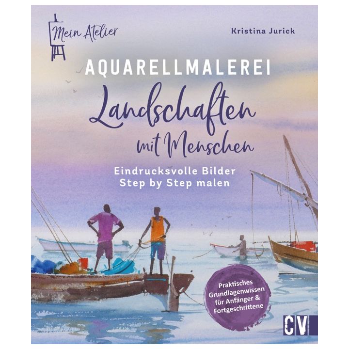 Mein Atelier Aquarellmalerei – Landschaften mit Menschen