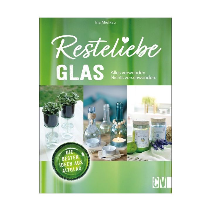 Resteliebe Glas – Alles verwenden, nichts verschwenden