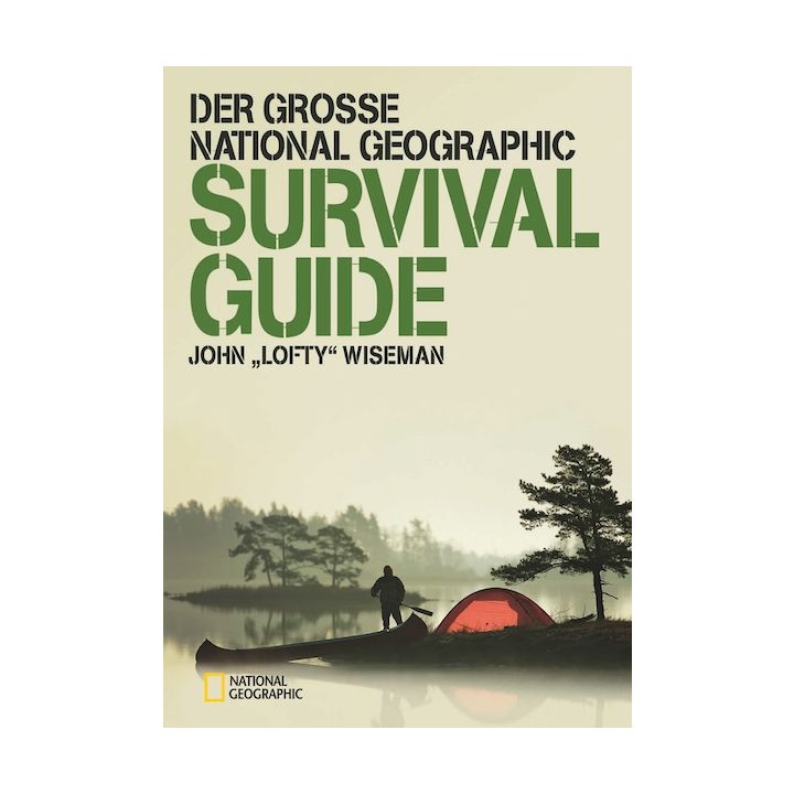 Der große NATIONAL GEOGRAPHIC Survival Guide