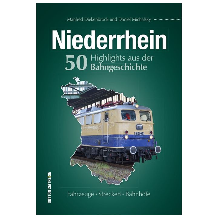 Niederrhein. 50 Highlights aus der Bahngeschichte