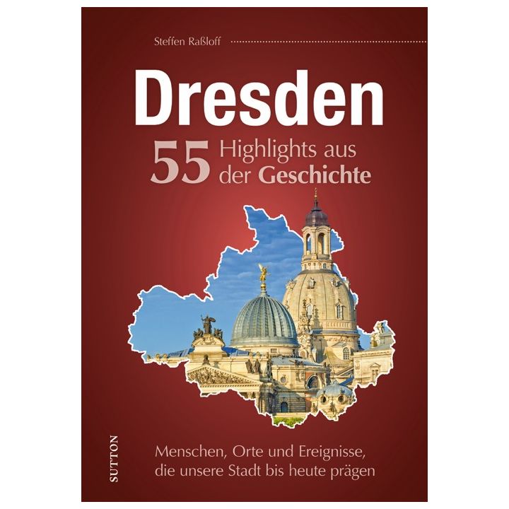 Dresden. 55 Highlights aus der Geschichte
