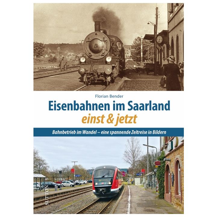 Eisenbahnen im Saarland einst und jetzt