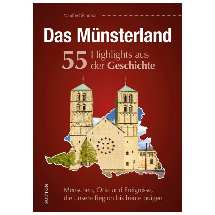 Das M&uuml;nsterland. 55 Meilensteine der Geschichte