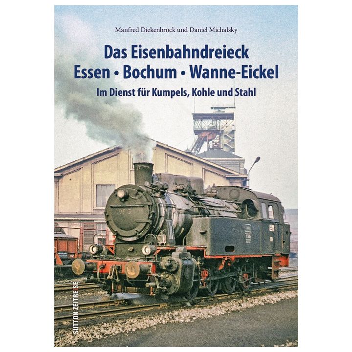 Das Eisenbahndreieck Essen &ndash; Bochum &ndash; Wanne &ndash; Eickel