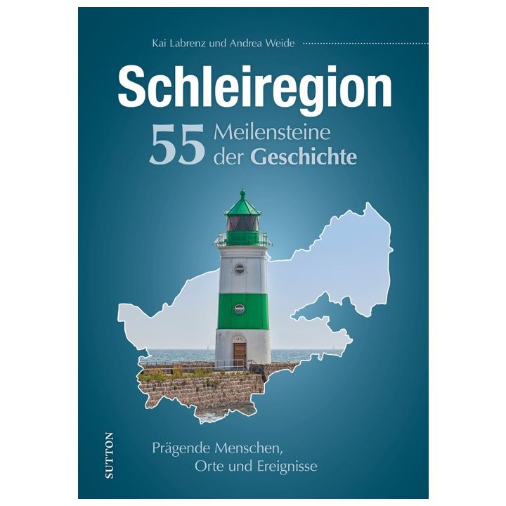 Schleiregion. 55 Meilensteine der Geschichte