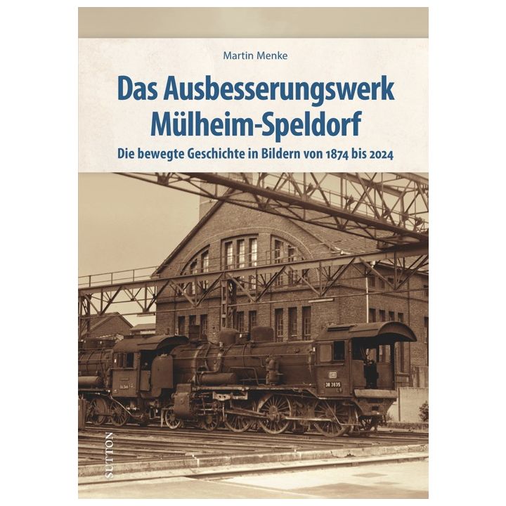 Das Ausbesserungswerk Mülheim-Speldorf