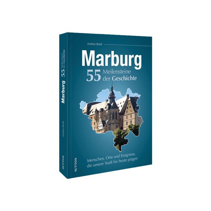 Marburg. 55 Meilensteine der Geschichte