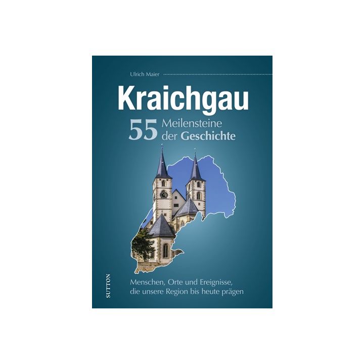 Kraichgau. 55 Meilensteine der Geschichte