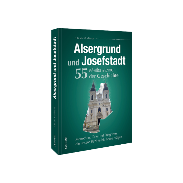 Alsergrund und Josefstadt. 55 Meilensteine der Geschichte
