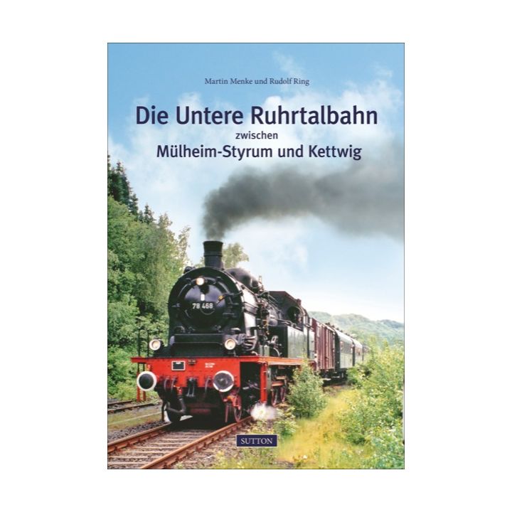 Die Untere Ruhrtalbahn zwischen Mülheim-Styrum und Kettwig
