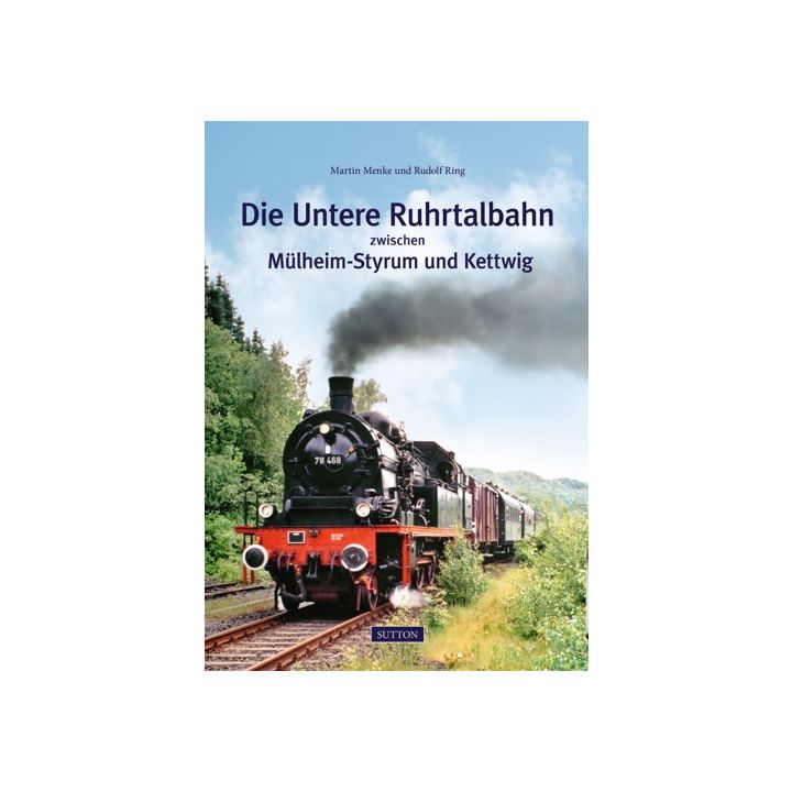 Die Untere Ruhrtalbahn zwischen Mülheim-Styrum und Kettwig