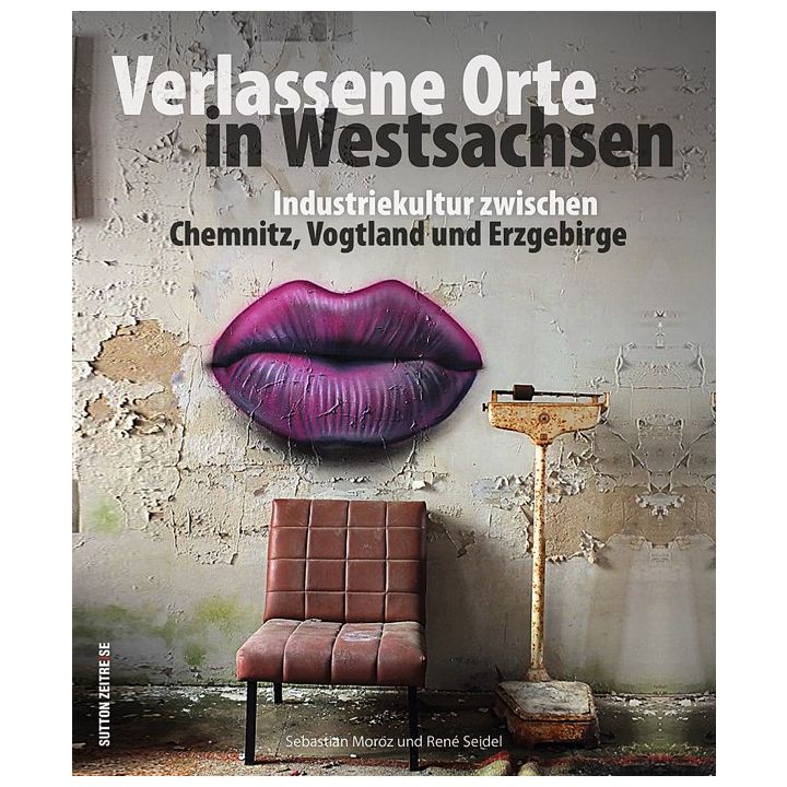 Verlassene Orte in Westsachsen