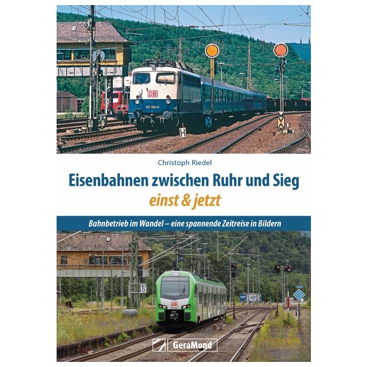 Eisenbahnen zwischen Ruhr und Sieg einst und jetzt