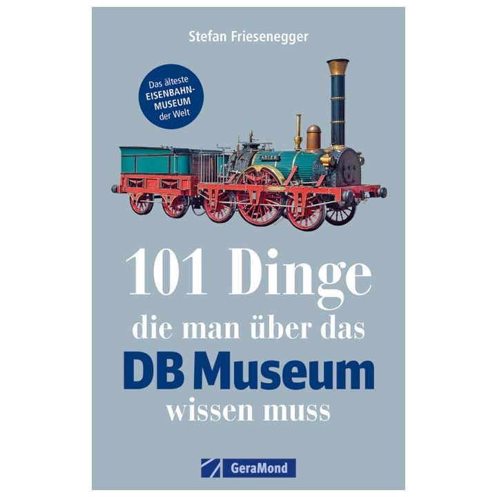 101 Dinge, die man über das DB Museum wissen muss