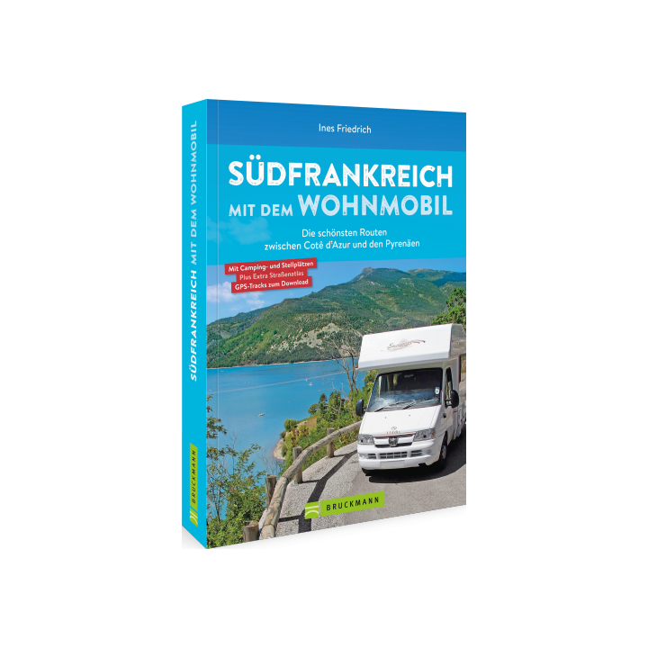 Südfrankreich mit dem Wohnmobil Die schönsten Routen zwischen Cotê d’Azur und den Pyrenäen  Button: inkl. Provence