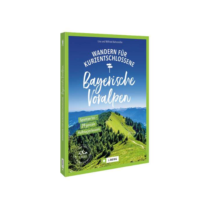 Wandern für Kurzentschlossene Bayerische Voralpen