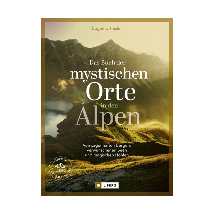 DAS BUCH DER MYSTISCHEN ORTE IN DEN ALPEN
