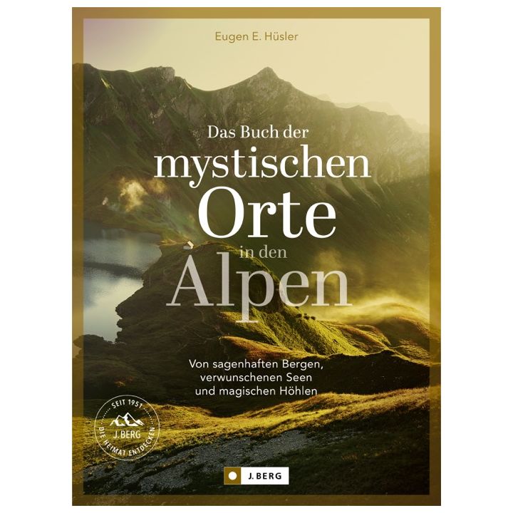 DAS BUCH DER MYSTISCHEN ORTE IN DEN ALPEN