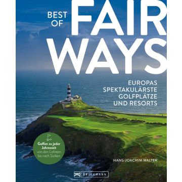 Best of Fairways – Europas spektakulärste Golfplätze und Resorts