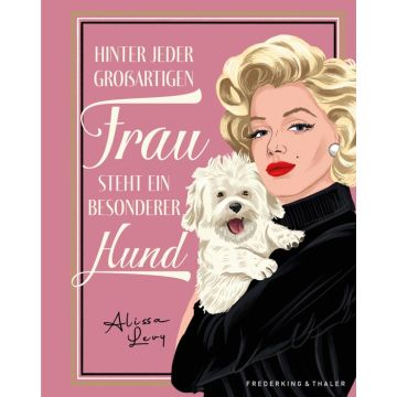 Hinter jeder großartigen Frau steht ein besonderer Hund