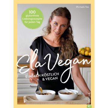 ElaVegan – Einfach köstlich & vegan