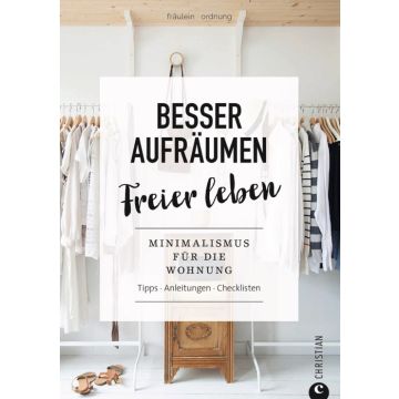 Besser aufräumen, freier leben