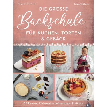 Die große Backschule für perfekte Torten, Kuchen und Gebäck