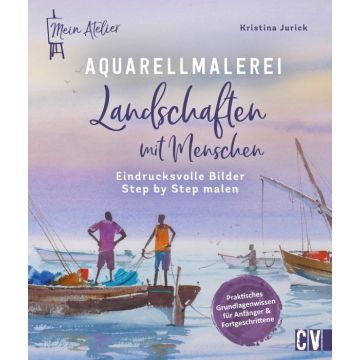 Mein Atelier Aquarellmalerei – Landschaften mit Menschen