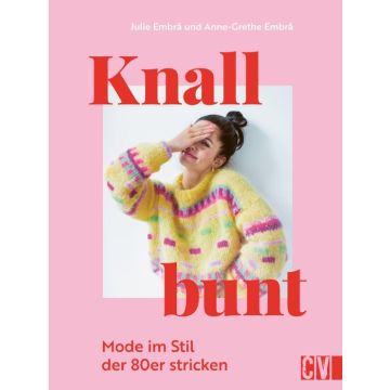 Knallbunt: Mode im Stil der 80er stricken
