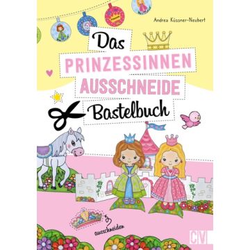 Das Prinzessinnen-Ausschneide-Bastelbuch