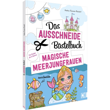 Das Ausschneide-Bastelbuch – Magische Meerjungfrauen