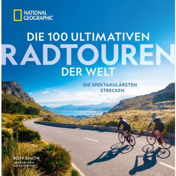 Die 100 ultimativen Radtouren der Welt