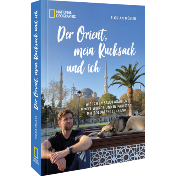 Der Orient, mein Rucksack und ich