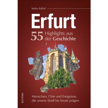Erfurt. 55 Highlights aus der Geschichte
