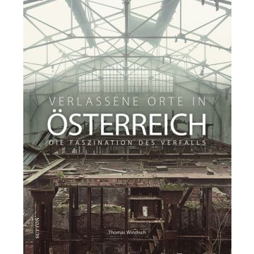 Verlassene Orte in Österreich