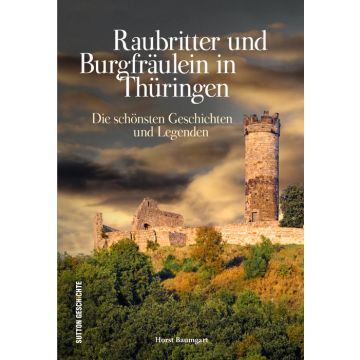 Raubritter und Burgfräulein in Thüringen