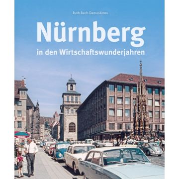 Nürnberg in den Wirtschaftswunderjahren