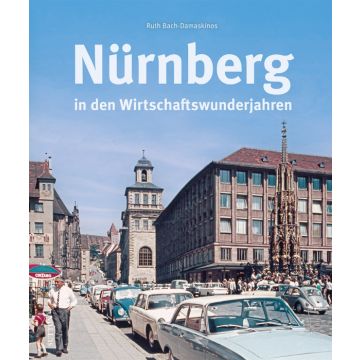 Nürnberg in den Wirtschaftswunderjahren