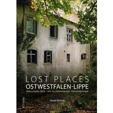 Lost Places Ostwestfalen-Lippe