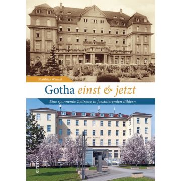 Gotha einst und jetzt