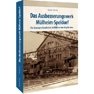 Das Ausbesserungswerk Mülheim-Speldorf