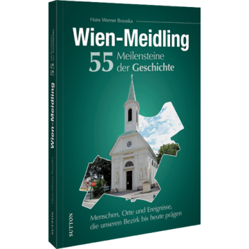 WIEN-MEIDLING. 55 MEILENSTEINE DER GESCHICHTE