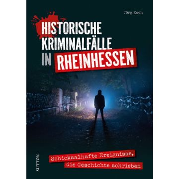 Historische Kriminalfälle in Rheinhessen