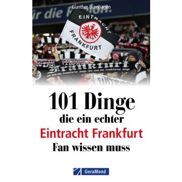 101 Dinge, die ein echter Eintracht Frankfurt Fan wissen muss