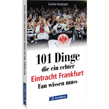 101 Dinge, die ein echter Eintracht Frankfurt Fan wissen muss